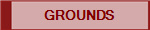 GROUNDS